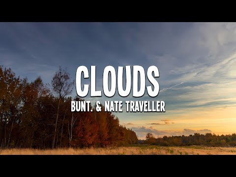 BUNT. - Clouds (ft. Nate Traveller) Lyrics