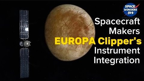 Spacecraft Makers Europa Clipper