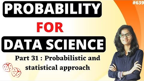 Probability for Data Science| Part 31 Probabilistic and statistical approach |probability|statistics