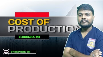 Cost of Production | Class 12 NIOS Economics 318 | Part-2 Full Chapter Explained by Himanshu Sir