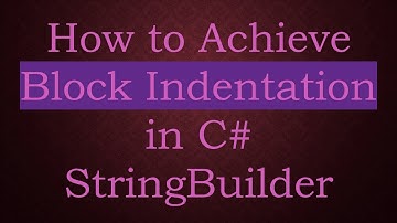 How to Achieve Block Indentation in C#  StringBuilder