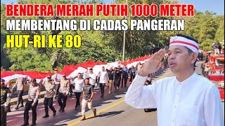 CADAS PANGERAN DI SELIMUTI BENDERA MERAH PUTIH 1000 METER. HUT RI KE 80