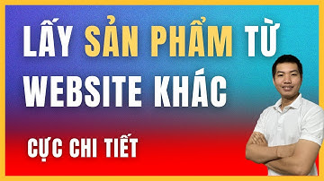 Hướng dẫn lấy "sản phẩm" từ Website khác tự động nhanh chống | WP Content Crawler