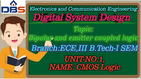DBS -bipolar and emitter coupled logic-cmos logic-Unit No:- 1-III B.TECH 1-SEM-ece-digital system