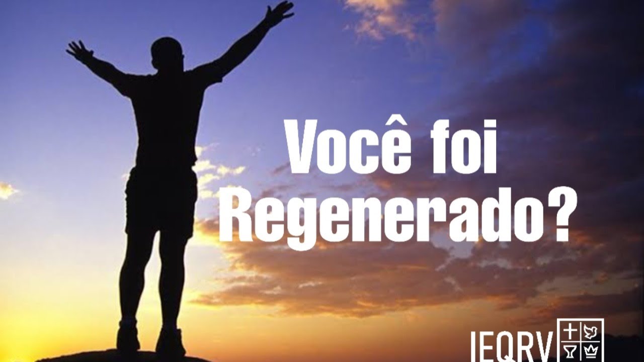 VOCÊ FOI REGENERADO? - YouTube