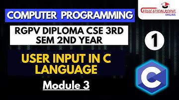 Lec 1 | User input in c Language | Computer Programming RGPV Diploma CSE 3rd Sem