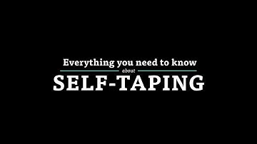 Everything You Need to Know About Self-Taping