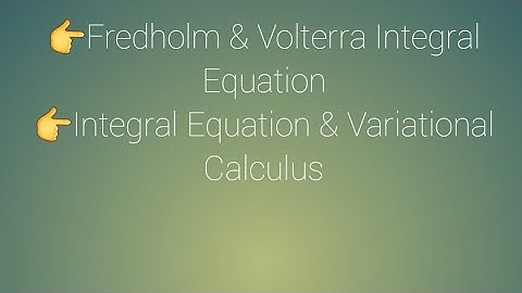 Fredholm Integral Equation | Volterra Integral Equation | Basic Concepts | Integral Equation