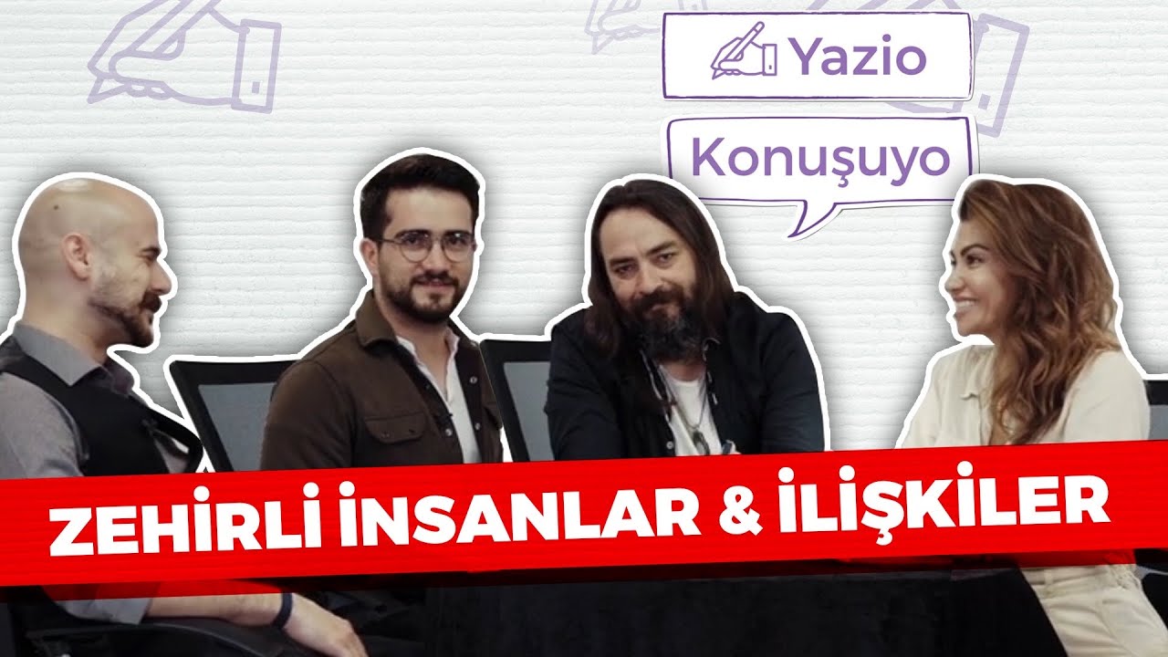 Yazio Konuşuyo: Zehirli insanlar, Zehirli İlişkiler!