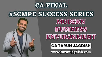 SCMPE - MODERN BUSINESS ENVIRONMENT | CA Tarun Jagdish