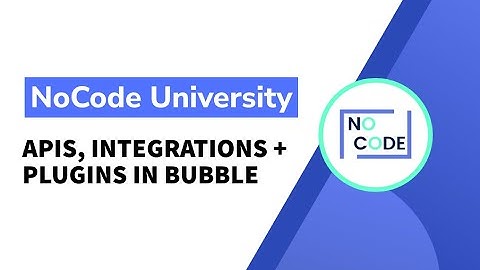 [Basics of Bubble] - APIs, Integrations + Plugins in Bubble