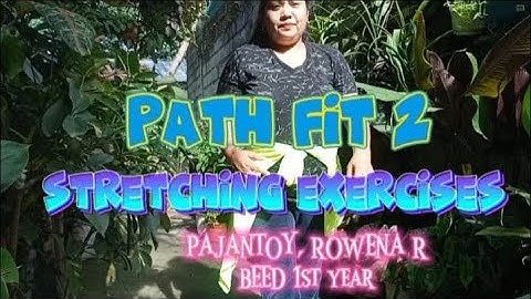 5 STRETCHING EXERCISES/ PATH FIT 2/ ACTIVITY #3(FINALS)