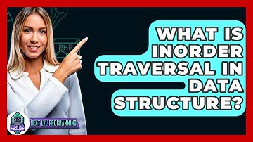 What Is Inorder Traversal In Data Structure? - Next LVL Programming