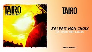 Taïro Ft. Daddy Mory & Eklips - J'Ai Fait Mon Choix