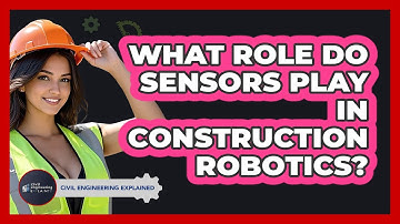 What Role Do Sensors Play In Construction Robotics? - Civil Engineering Explained