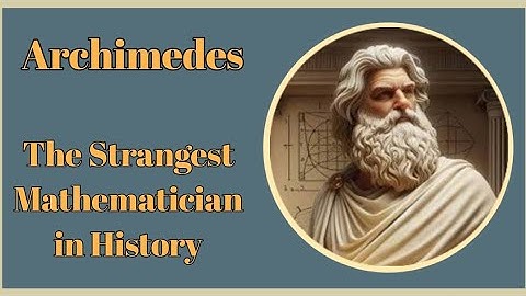 Archimedes .. The Scientist Who Changed The World Forever.
