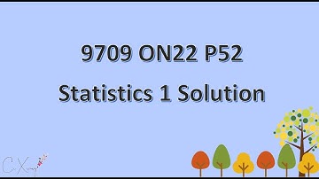 9709/52/O/N/22 Statistics 1 Solution