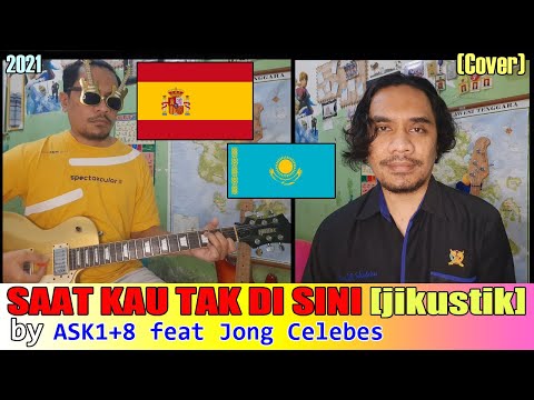 Saat Kau Tak Di Sini Jikustik versi Bahasa Spanyol dan Kazakhstan by Jong Celebes — Cover