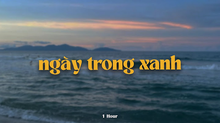 Ngày Trong Xanh (1 Hour) - Quang Hùng MasterD x Quanvrox「Lofi Ver.」/ Official Lyrics Video