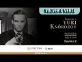 Homenaje a Yuri Knórosov. Sesión 2