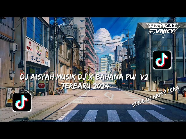 DJ Aisyah Musik DJ x Bahana Pui V2 (Style DJ Happy Team) Terbaru Viral 2024 class=