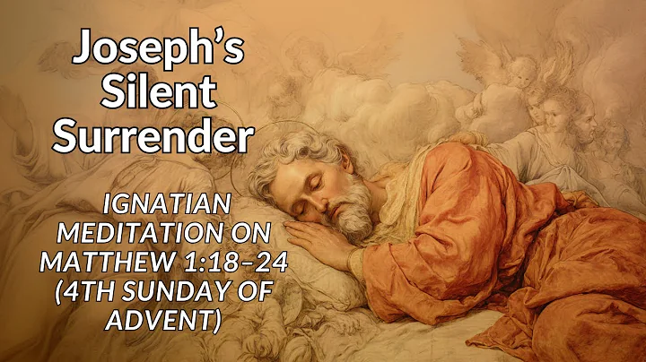🕯️💛 Joseph’s Silent Surrender — Ignatian Meditation on Matthew 1:18–24 | 4th Sunday of Advent 🙏✨