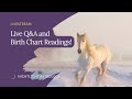 Live Q&amp;A and Birth Chart Readings!