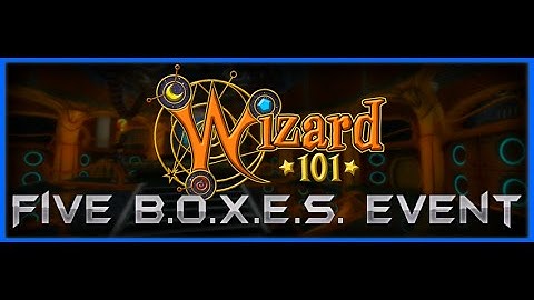 Wizard101 Five B.O.X.E.S (First Look)