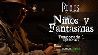 Episodio 7 - Niños y Fantasmas