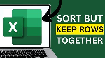 How to Sort in Excel but Keep Rows Together