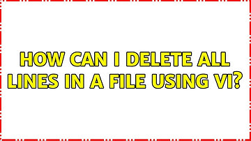 Unix & Linux: How can I delete all lines in a file using vi? (10 Solutions!!)