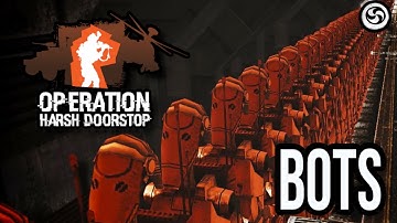 Operation Harsh Doorstop  - Playing with Bots