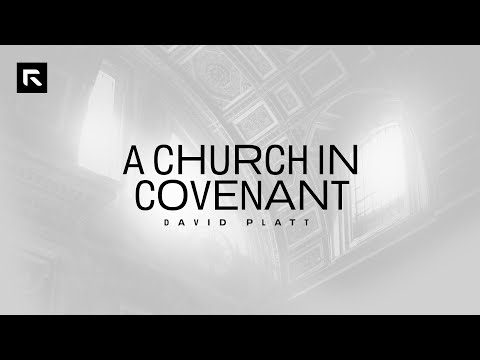 A Church in Covenant || David Platt