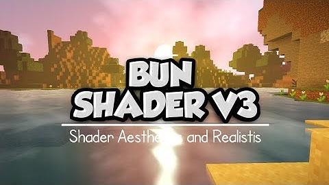 Shader MCPE 1.18 - 1.17 || Bun Shader V3 || Aesthetics and Realistis!! Support Ram 2-16 GB