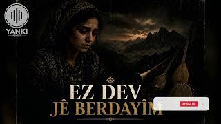 Ez Dev Jê Berdayîm Kürtçe Damar Arabesk Acıklı Zurna Kadın Vokal 1980Ler Tarzı