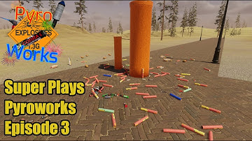 Super Plays Pyroworks Episode 3
