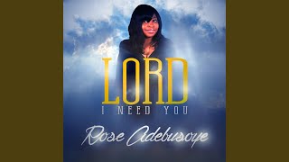 Watch Rose Adebusoye Lord I Need You video