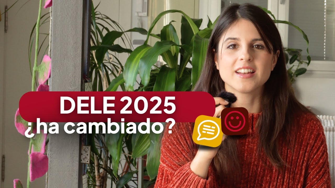¿Cómo es el examen de DELE en 2025?