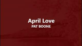 April Love  PAT BOONE  (with lyrics)
