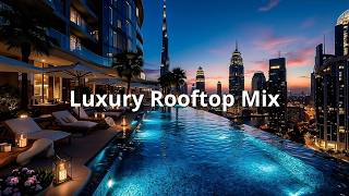 Deep Chillout Music \u0026 Tropical Lounge House ~ Sunset Vibes | Luxury Rooftop Poolside Mix