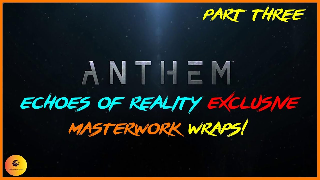 ANTHEM Echoes Of Reality Exclusive Masterwork Wraps Part 3 YouTube anthem-echoes-of-reality-exclusive-masterwork-wraps-part-3-youtube