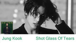 정국 (Jung Kook) - Shot Glass Of Tears (2023, Golden) [가사/해석]