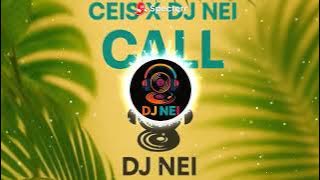 DJ NEI X CEIS_-_CALL REMIX 