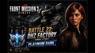 Front Mission 3 Remake | Emma Route Battle 22 DHZ Factory Platinum Rank Walkthrough