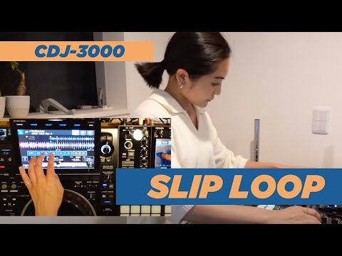 Using PioneerDJ CDJ-3000 & SLIP LOOP