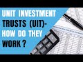 Unit Investment Trusts (UIT) - How Do They Work?