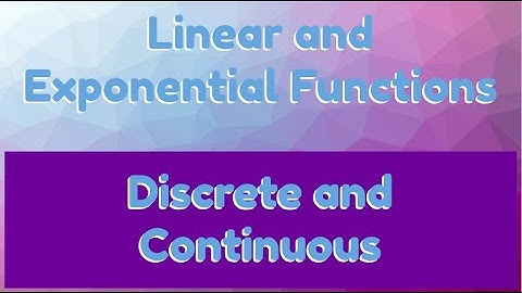 Linear and Exponential Functions, Discrete and Continuous / Student to Student
