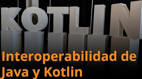 Interoperabilidad Java - Kotlin