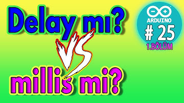 Arduino zaman fonksiyonları- delay, delayMicroseconds, millis, micros  - 1.bölüm - Ders 25 -