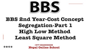 BBS 2nd Year-Cost Concept & Segregation-Part 1|High Low Method & Least Square Method|Nos Online Clas